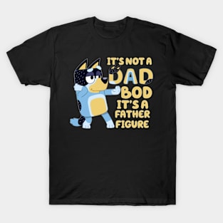 IT'S NOT DAD BOD, ITS A FATHER FIGURE T-Shirt